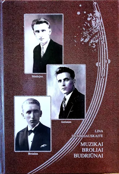 Muzikai broliai Budriūnai: gyvenimo vingiai, kūryba, kultūrinė, visuomeninė veikla