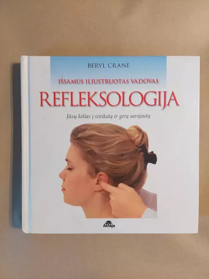 Refleksologija. Išsamus iliustruotas vadovas