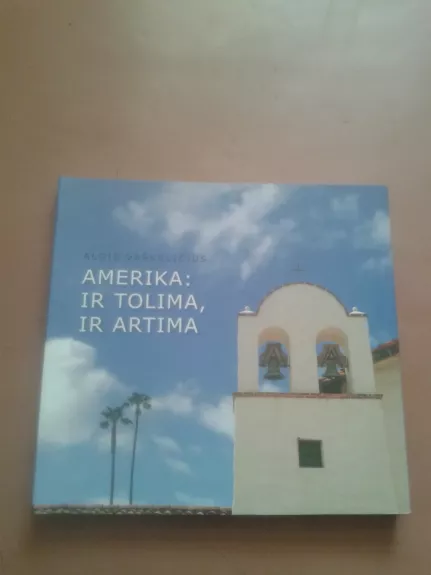 Amerika: ir tolima, ir artima