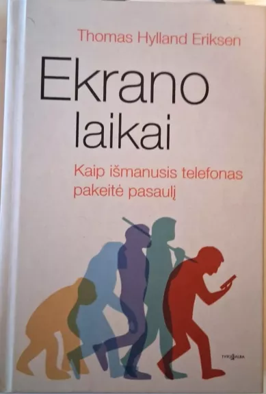 Ekrano laikai. Kaip išmanusis telefonas pakeitė pasaulį