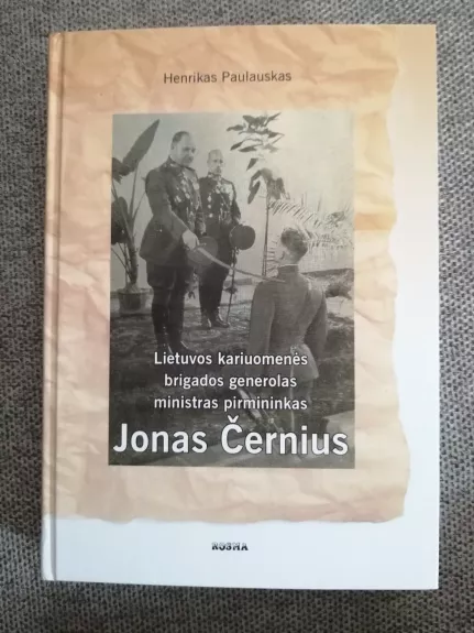 Lietuvos kariuomenės brigados generolas ministras pirmininkas Jonas Černius