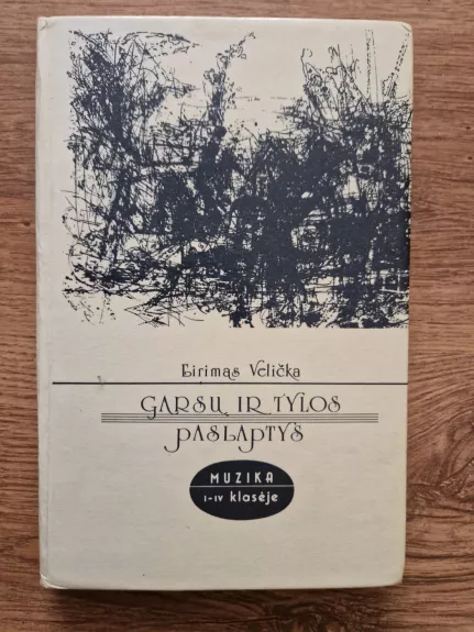 Garsų ir tylos paslaptys. Muzika I-IV klasėje