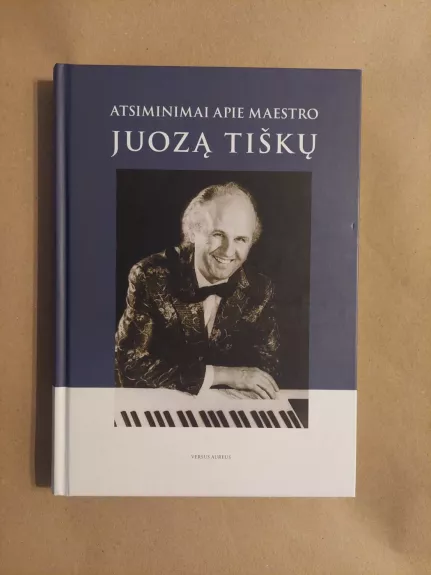 Atsiminimai apie maestro Juozą Tiškų