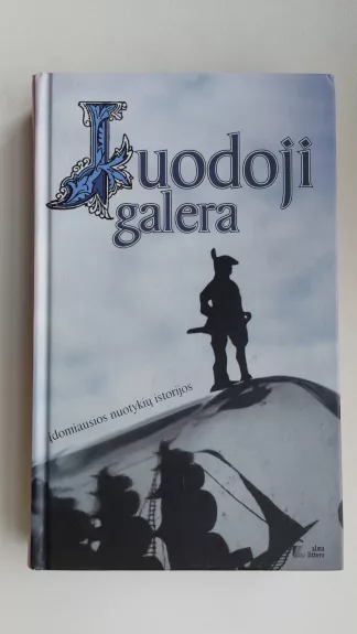 Juodoji galera: įdomiausios nuotykių istorijos