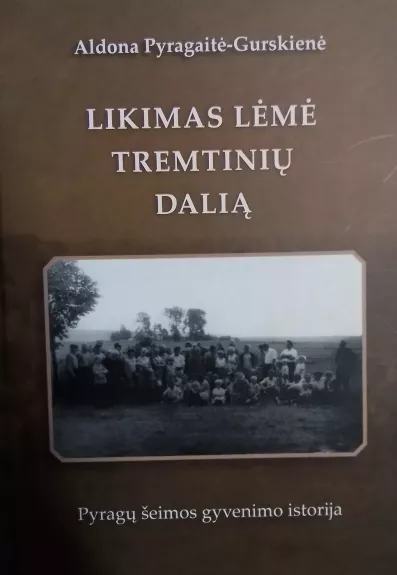 Likimas lėmė tremtinių dalią