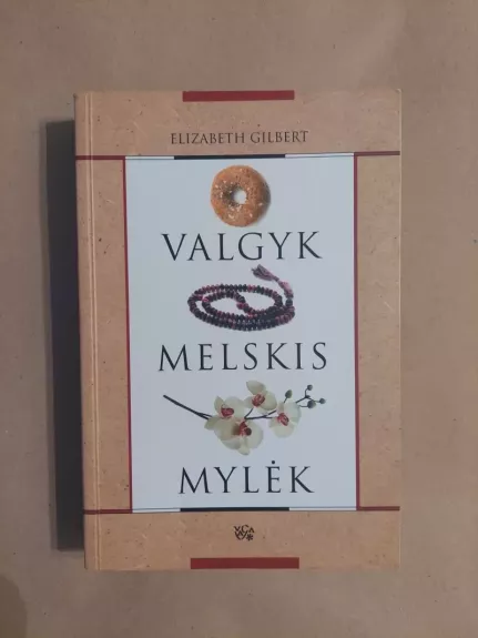 Valgyk. Melskis. Mylėk