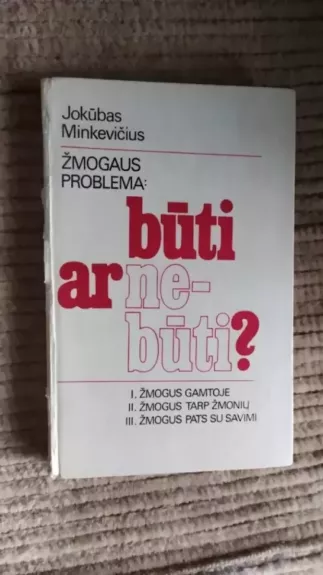Žmogaus problema: būti ar nebūti?