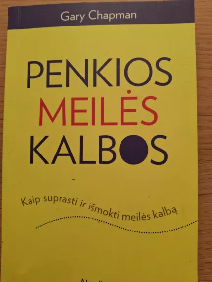 Penkios meilės kalbos. Kaip suprasti ir išmokti meilės kalbą