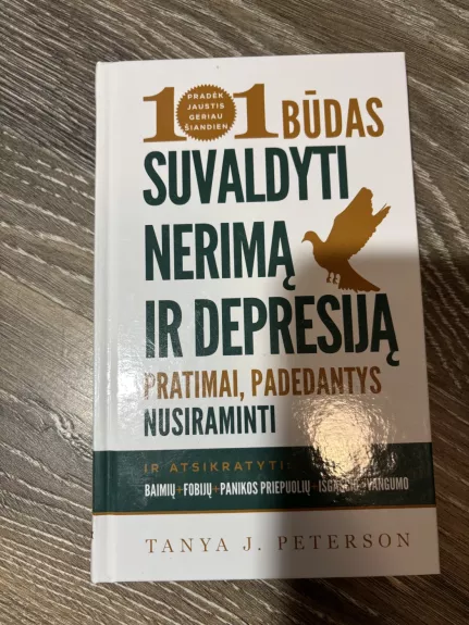 101 BŪDAS SUVALDYTI NERIMĄ IR DEPRESIJĄ. PATARIMAI, PADEDANTYS NUSIRAMINTI