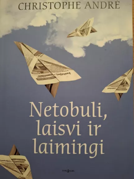Netobuli, laisvi ir laimingi