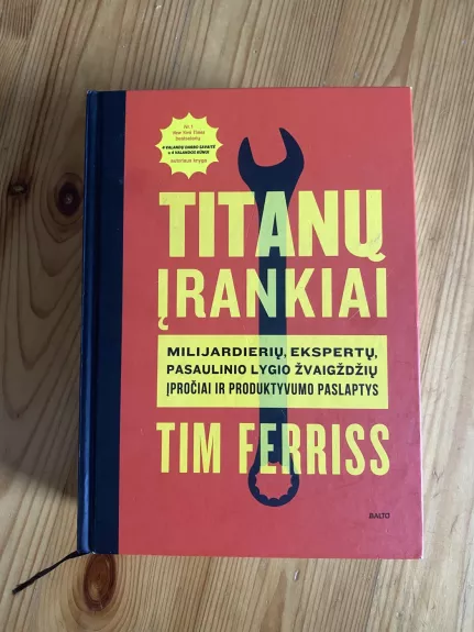 Titanų įrankiai: milijardierių, ekspertų, pasaulinio lygio žvaigždžių įpročiai ir produktyvumo paslaptys.