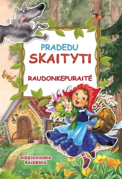 Pradedu skaityti. Raudonkepuraitė (didelės raidės)