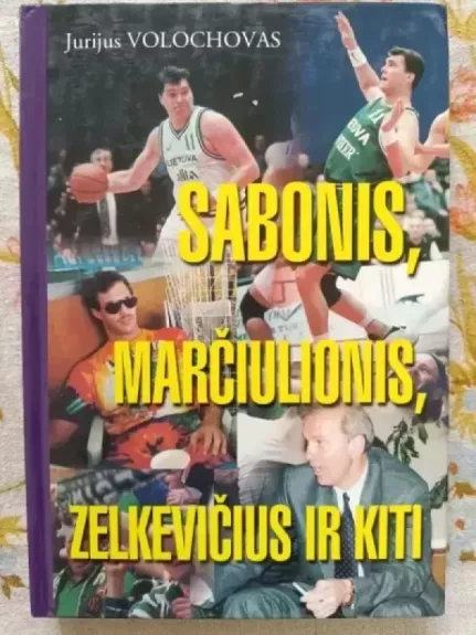 Sabonis, Marčiulionis, Zelkevičius ir kiti.