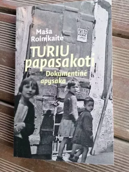 Turiu papasakoti. Dokumentinė apysaka