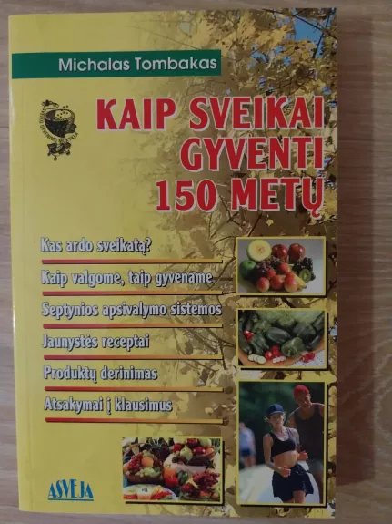 Kaip sveikai gyventi 150 metų
