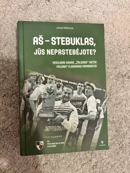 AŠ – STEBUKLAS, JŪS NEPASTEBĖJOTE?