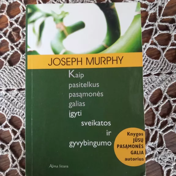 Kaip pasitelkus pasąmonės galias įgyti sveikatos ir gyvybingumo