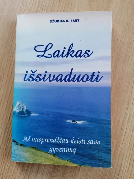 Laikas išsivaduoti. Aš nusprendžiau keisti savo gyvenimą
