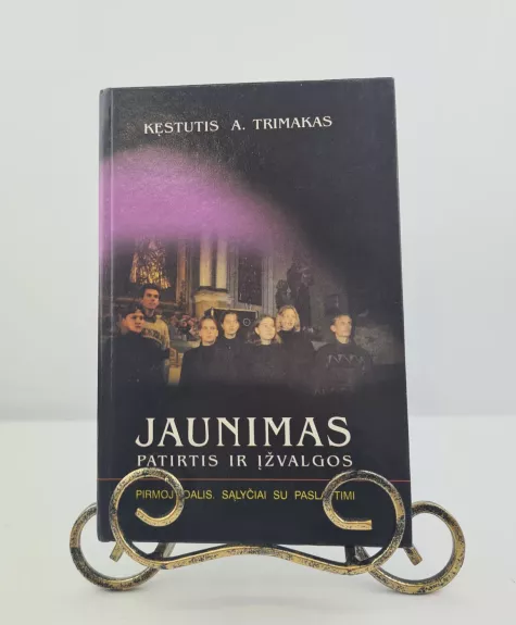 Jaunimas. Patirtis ir įžvalgos. I dalis. Sąlyčiai su paslaptimi