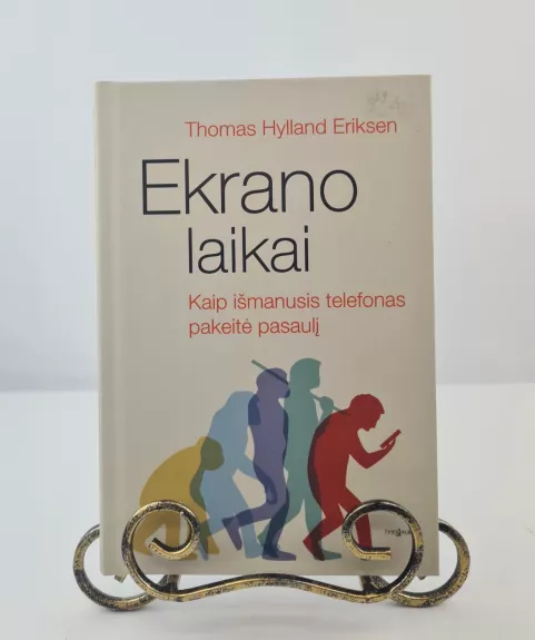 Ekrano laikai. Kaip išmanusis telefonas pakeitė pasaulį