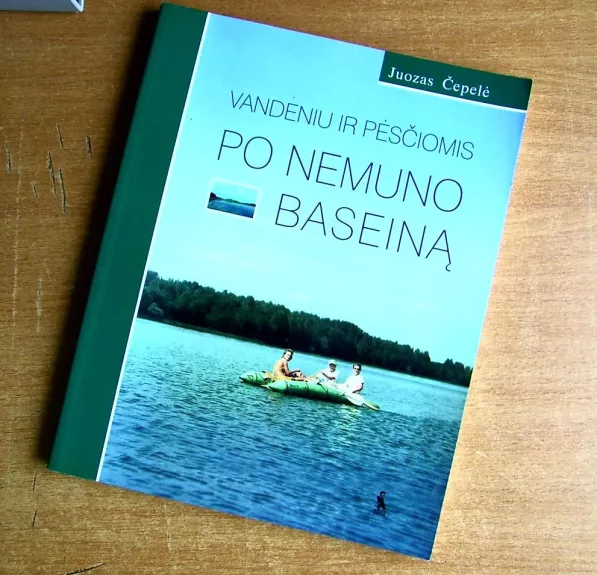 Vandeniu ir pėsčiomis po Nemuno baseiną
