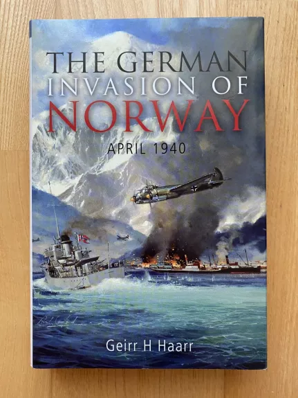 The German Invasion of Norway: April 1940