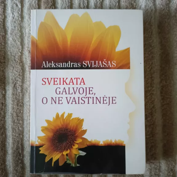 Sveikata galvoje, o ne vaistinėje