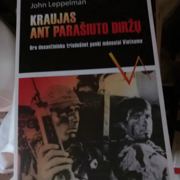 Kraujas ant parašiuto diržų  (oro desantininko trisdešimt penki mėnesiai Vietname)