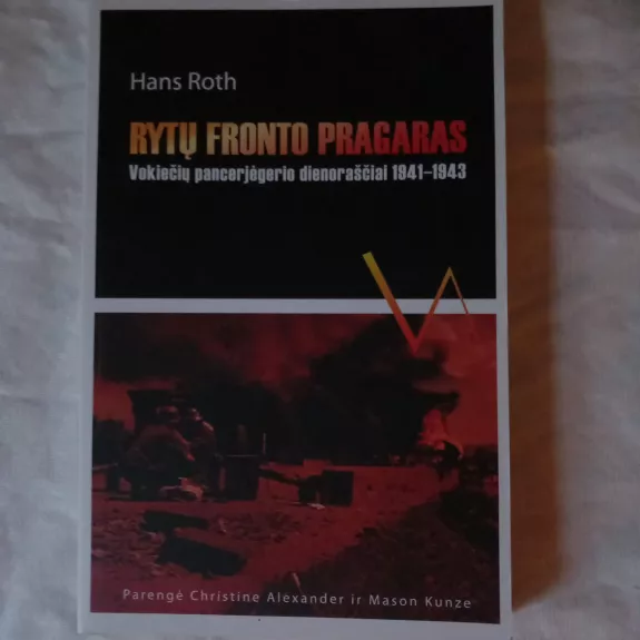 Rytų fronto pragaras: Vokiečių pancerjėgerio dienoraščiai 1941 - 1943