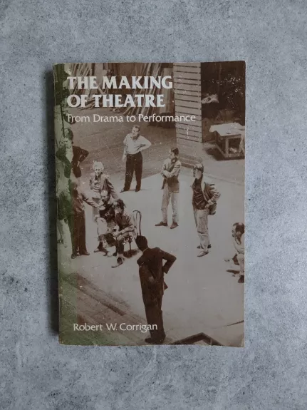 The Making of Theatre: From Drama to Performance - Softcover