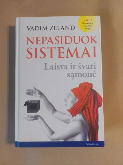 Nepasiduok sistemai. Laisva ir švari sąmonė