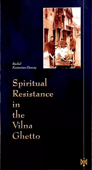 Spiritual resistance in the Vilna Ghetto