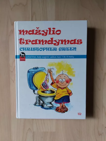 Mažylio tramdymas: patarimai, kaip auginti vaikus nuo 1 iki 4 metų
