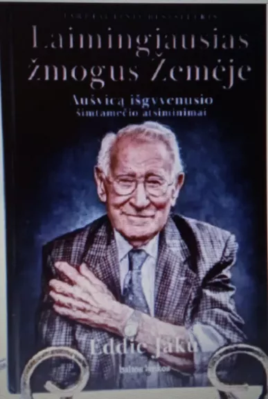 Laimingiausias žmogus Žemėje Aušvicą išgyvenusio šimtamečio atsiminimai