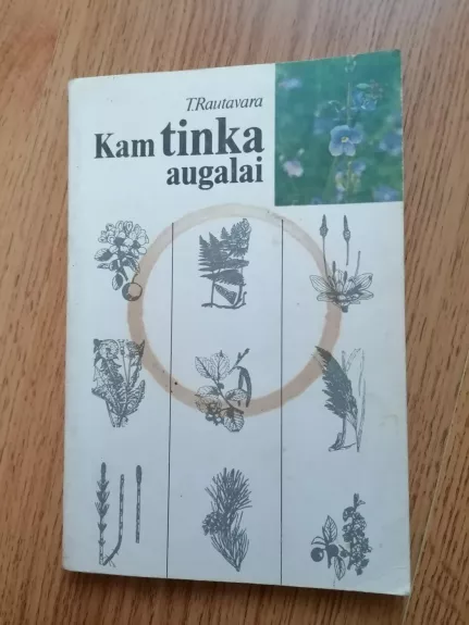 Kam tinka augalai?
