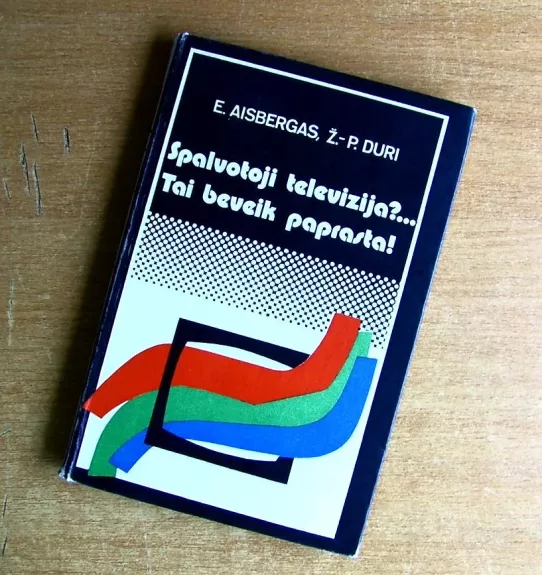 Spalvotoji televizija?... Tai beveik paprasta!