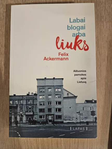 Labai blogai arba liuks. Aštuonios pamokos apie Lietuvą