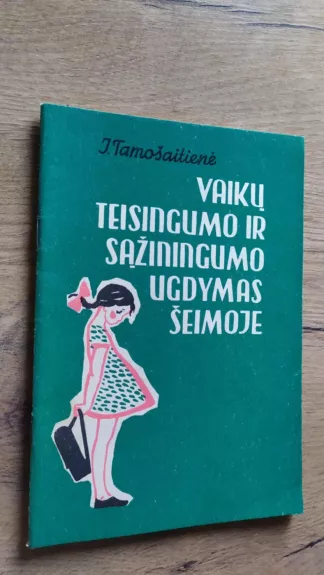 Vaikų teisingumo ir sąžiningumo ugdymas šeimoje