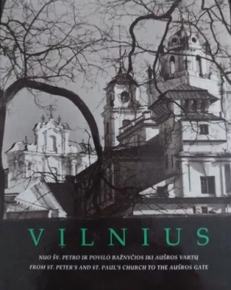 Vilnius nuo Šv. Petro ir Povilo bažnyčios iki Aušros vartų