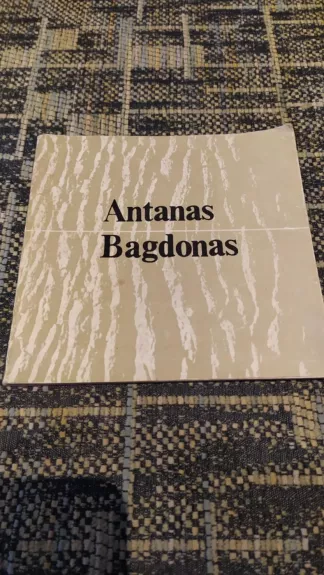 Antanas Bagdonas. Parodos katalogas
