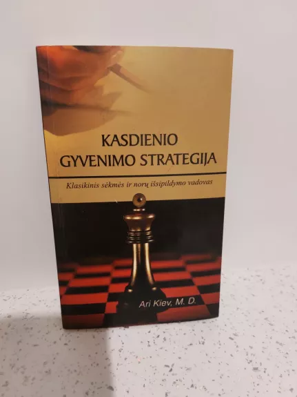 Kasdienio gyvenimo strategija: klasikinis sėkmės ir norų išsipildymų vadovas