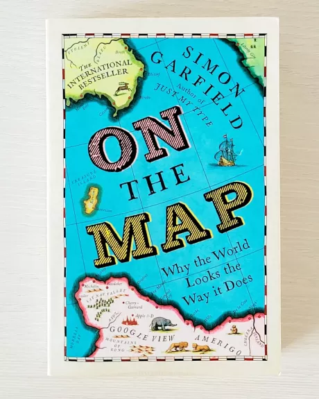 On The Map: Why the world looks the way it does