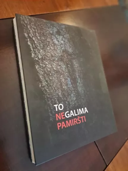 To negalima pamiršti