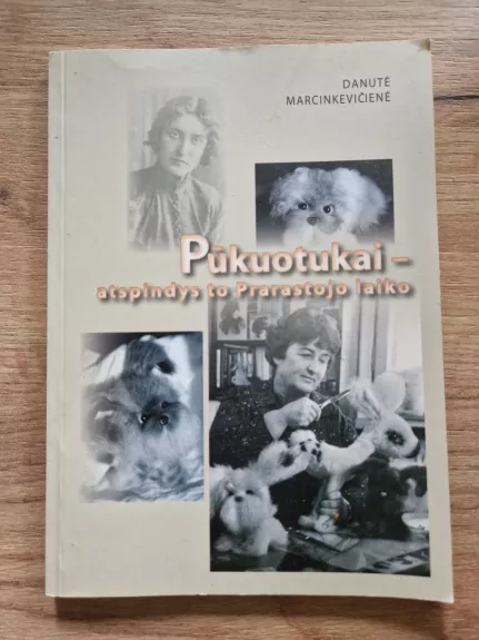 Pūkuotukai – atspindys to Prarastojo laiko [Atsiminimai apie Antaną Samuolį, Stasę Samulevičienę ir Raimundą Samulevičių]