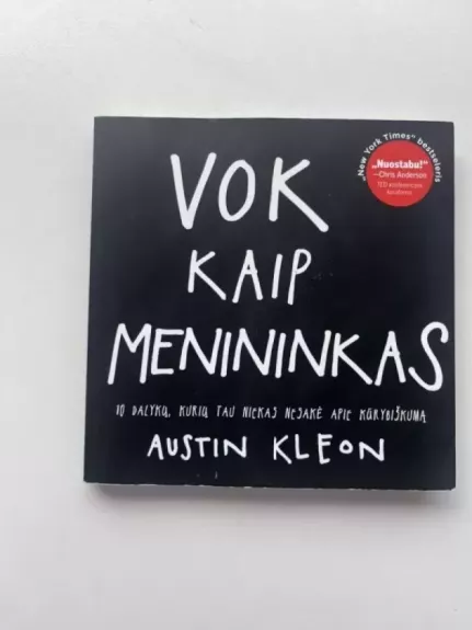 Vok kaip menininkas. 10 dalykų, kurių tau niekas nepasakė apie kūrybiškumą