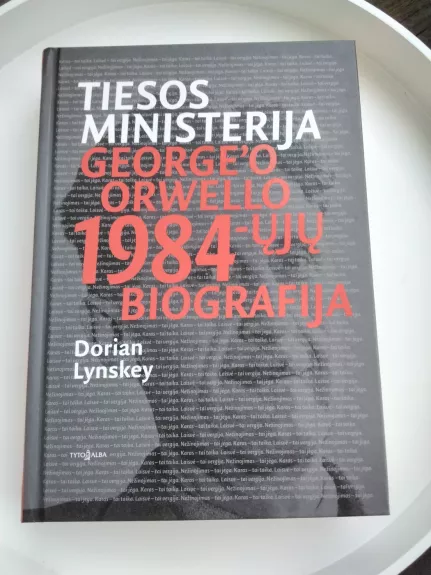 Tiesos ministerija. George'o Orwello 1984-ųjų biografija