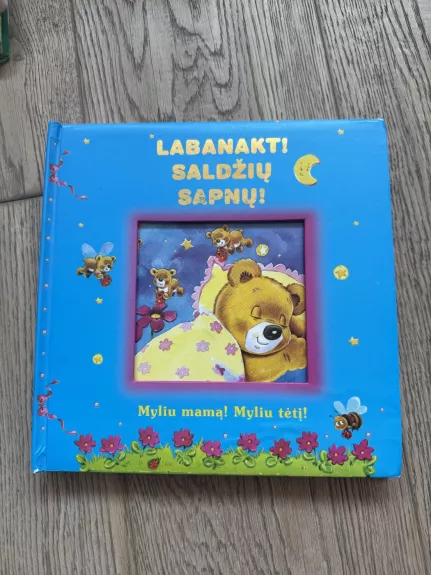 Labanakt! Saldžių sapnų! Myliu mamą! Mylių tėtį!