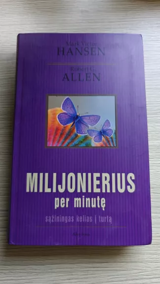 Milijonierius per minutę. Sąžiningas kelias į turtą