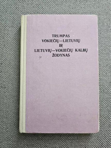 Trumpas vokiečių - lietuvių / lietuvių - vokiečių kalbų žodynas