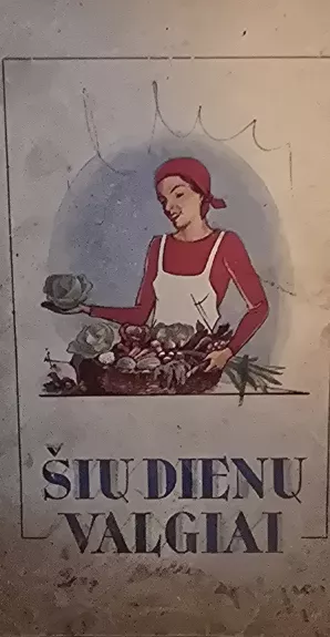 Šių dienų valgiai